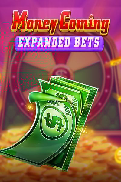 Money Coming Expanded Bets